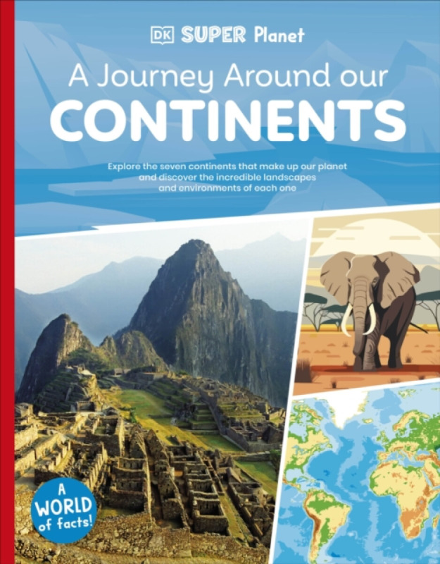 Dorling Kindersley Ltd DK Super Planet A Journey Around our Continents - DK