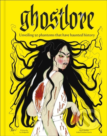 Ghostlore (Unveiling 50 Phantoms That Have Haunted History)