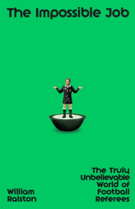 Impossible Job, Blowing the Whistle on the Beautiful Game Penguin Books Ltd