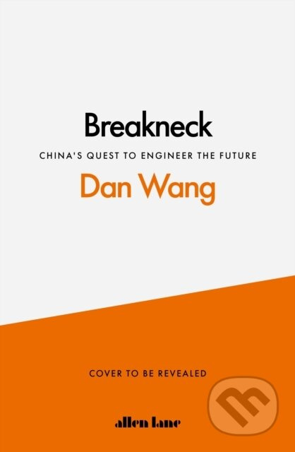 Breakneck (China's Quest to Engineer the Future) - Dan Wang