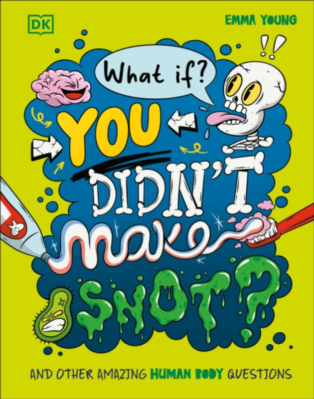 Dorling Kindersley Ltd What If... You Didn't Make Snot? - Young, Emma