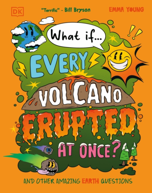 Dorling Kindersley Ltd What If... Every Volcano Erupted at Once? - Young, Emma