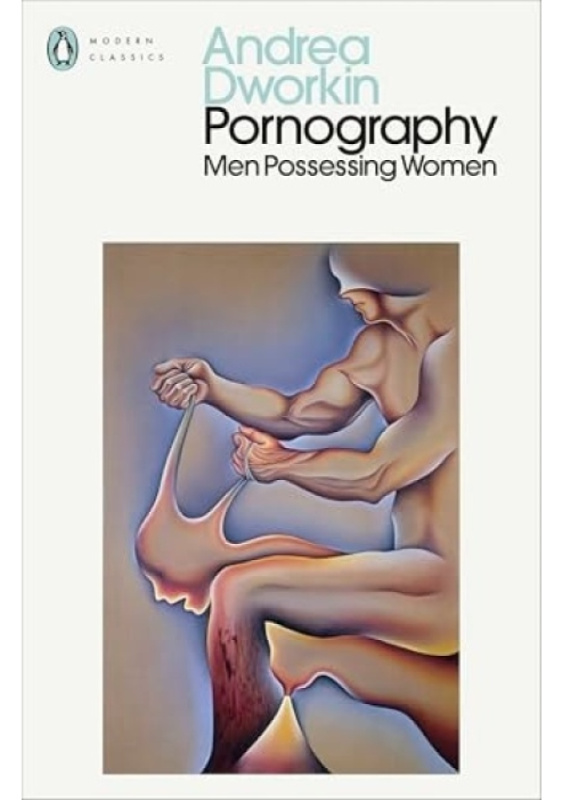 Pornography (Men Possessing Women) - Andrea Dworkin - kniha z kategorie Psychologie