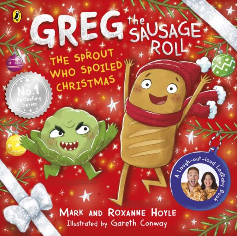 Greg the Sausage Roll: The Sprout Who Spoiled Christmas - Mark Hoyle, Roxanne Hoyle