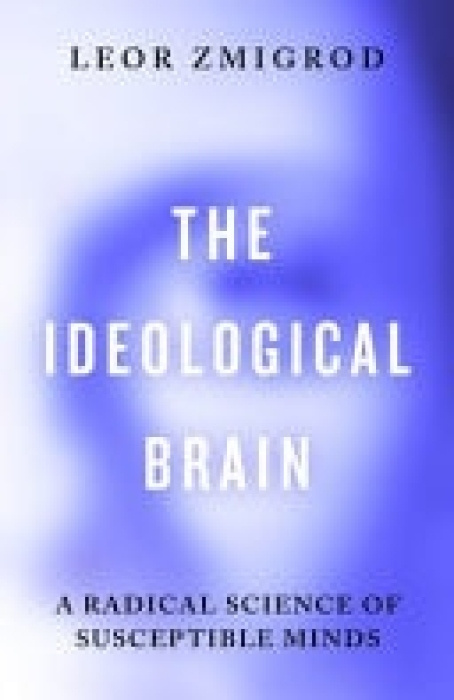 Ideological Brain, A Radical Science of Susceptible Minds Penguin Books Ltd