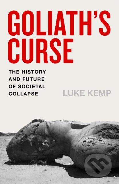 Goliaths Curse (The History and Future of Societal Collapse)