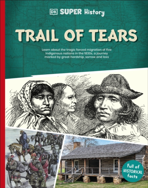 Dorling Kindersley Ltd DK Super History Trail of Tears - DK