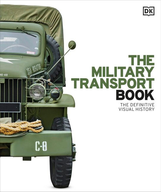 The Military Transport Book (The Definitive Visual History)
