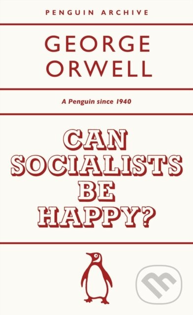 Can Socialists be Happy - George Orwell - kniha z kategorie Beletrie