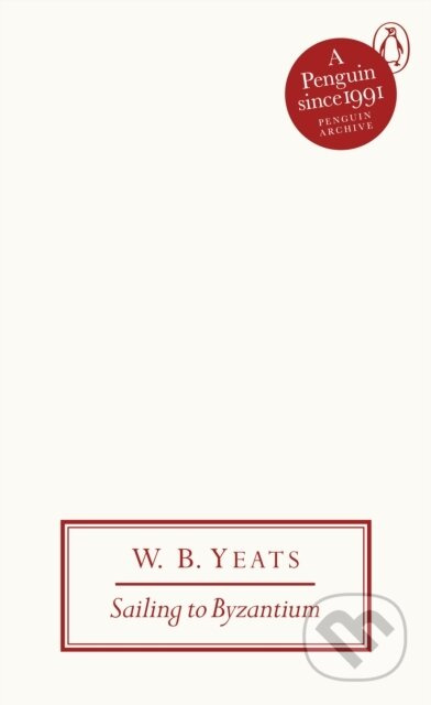 Sailing to Byzantium - W B Yeats - kniha z kategorie Beletrie