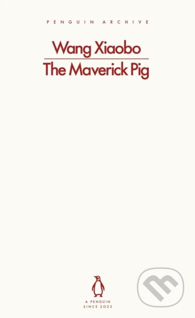 The Maverick Pig - Wang Xiaobo - kniha z kategorie Beletrie
