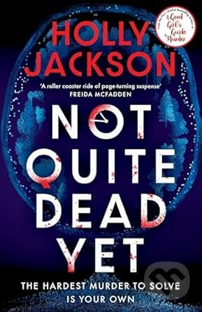 Not Quite Dead Yet - Holly Jackson - kniha z kategorie Thrillery