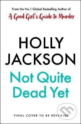 Not Quite Dead Yet - Holly Jackson - kniha z kategorie Thrillery