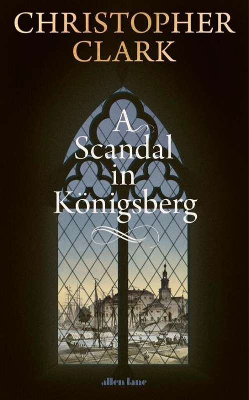 A Scandal in Konigsberg - Christopher Clark