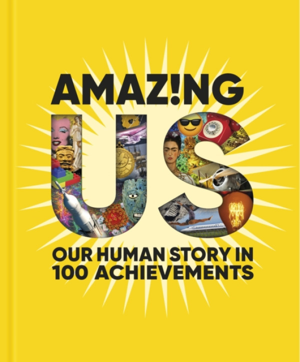 Dorling Kindersley Ltd Amazing Us: Our Human Story in 100 Achievements - Ploszajski, Anna