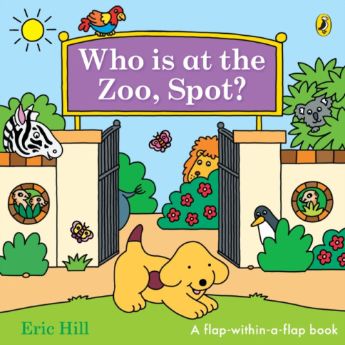 Penguin Random House Children's UK Who is at the Zoo, Spot? - Hill, Eric
