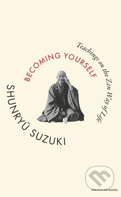 Becoming Yourself (Teachings on the Zen Way of Life)