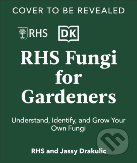 RHS Fungi for Gardeners (Know Your Garden Fungi and How to Grow Them)