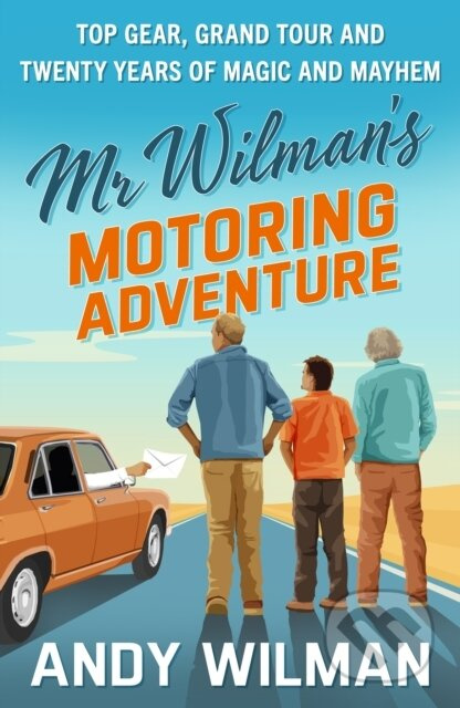 Mr Wilman’s Motoring Adventure (Top Gear, Grand Tour, Clarkson and Me)