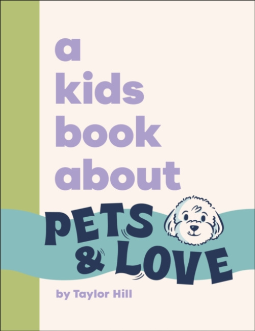 Dorling Kindersley Ltd Kids Book About Pets & Love - Hill, Taylor