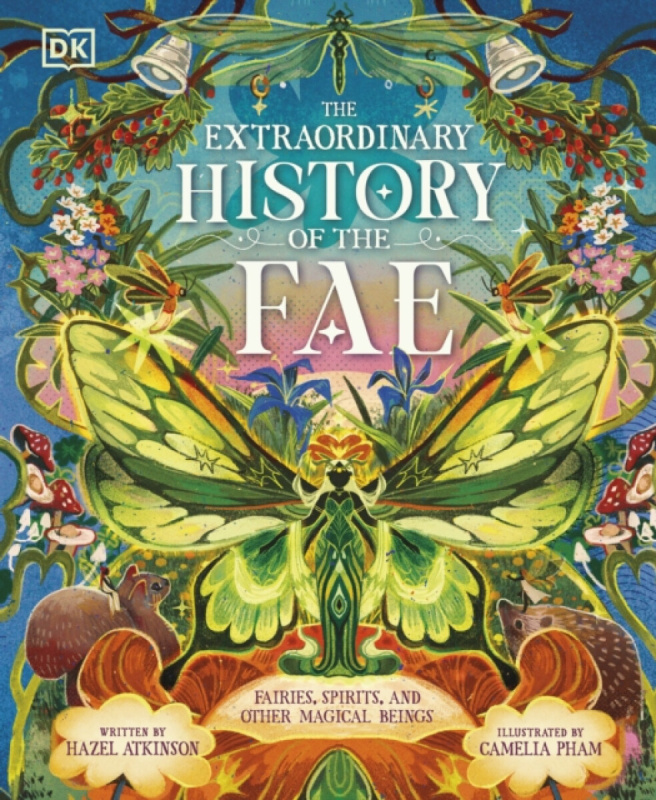 Dorling Kindersley Ltd Extraordinary History of the Fae - Atkinson, Hazel