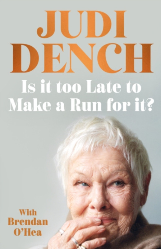 Penguin Books Ltd Is It Too Late to Make a Run for It? - Dench, Judi