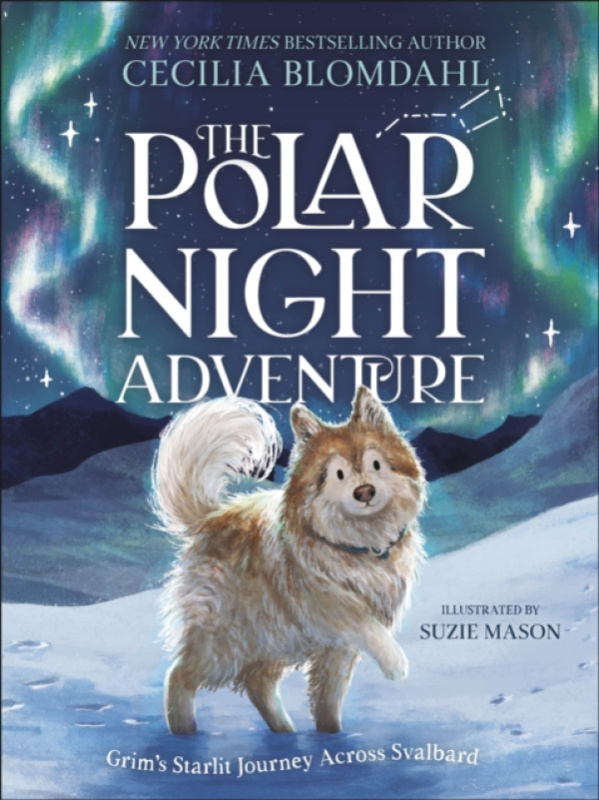 Polar Night Adventure, Grims Starlit Journey Across Svalbard Dorling Kindersley Ltd
