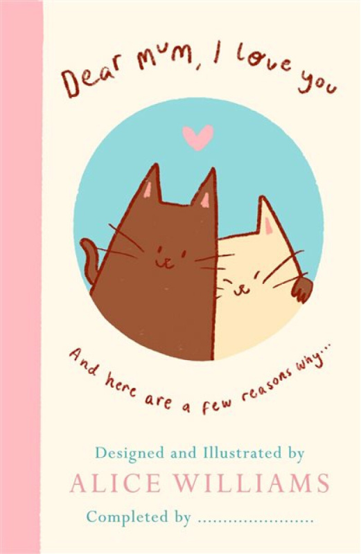 Penguin Books Ltd Dear Mum, I Love You... - Williams, Alice