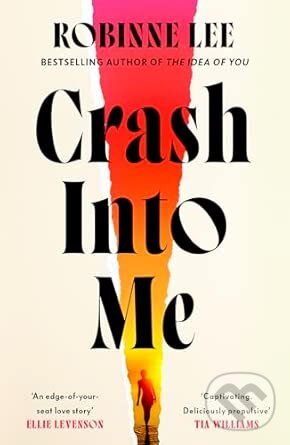 Crash Into Me - Robinne Lee,Crash Into Me - Robinne Lee - kniha z kategorie Beletria