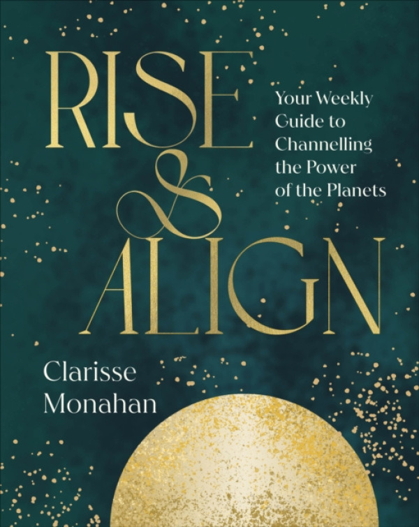 Dorling Kindersley Ltd Rise & Align - Monahan, Clarisse