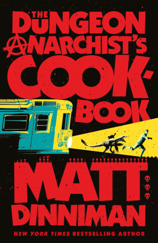 The Dungeon Anarchist's Cookbook - Matt Dinniman