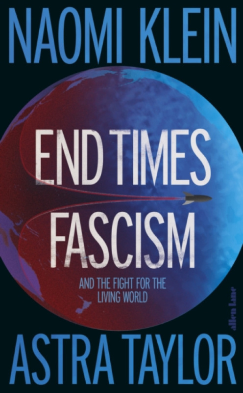 End Times Fascism, And the Fight for the Living World Penguin Books Ltd