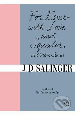 For Esme - with Love and Squalor: And Other Stories