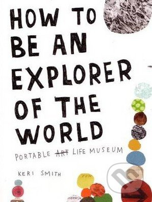 How to be an Explorer of the World - Keri Smith - kniha z kategorie Beletrie