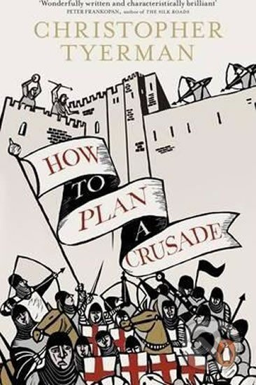 How To Plan Crusade - Christopher Tyerman