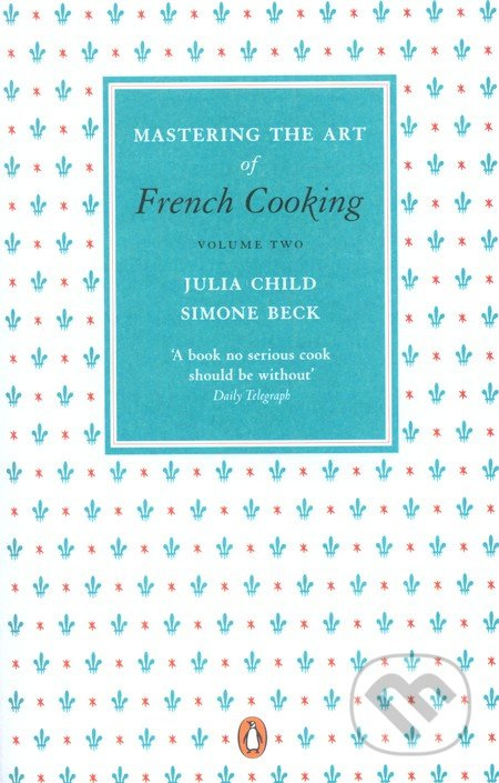 Mastering the Art of French Cooking (2.) - Julia Child, Simone Beck - kniha z kategorie Národní kuchyně