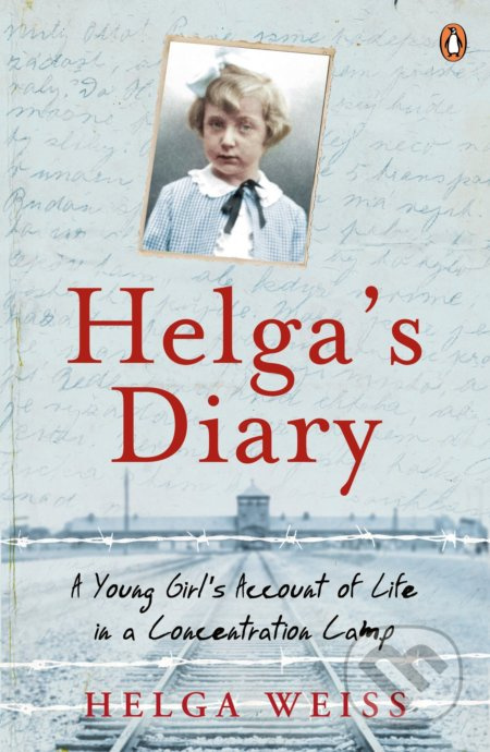 Helga&apos;s Dairy: A Young Girl&apos;s Account Of Life In Concentration Camp - Helga Wiess