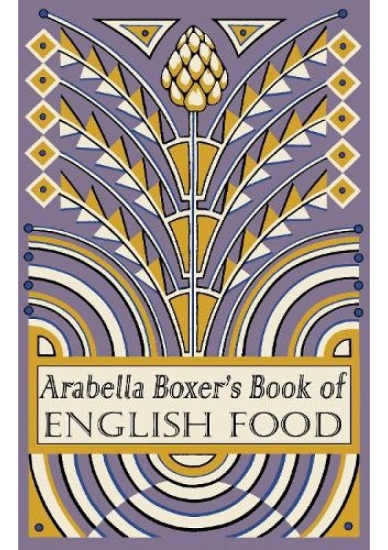 Arabella Boxers Book of English Food, A Rediscovery of British Food From Before the War Penguin Books Ltd