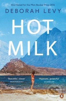Hot Milk - Deborah Levy - kniha z kategorie Společenská beletrie
