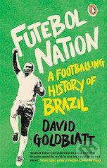Futebol Nation (A Footballing History of Brazil) - David Goldblatt - kniha z kategorie Odborné a naučné