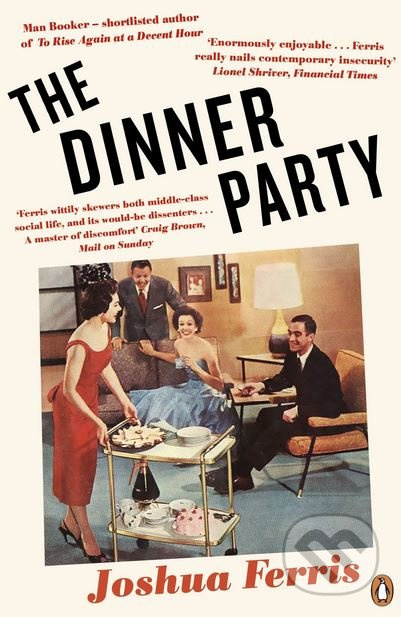 The Dinner Party - Joshua Ferris - kniha z kategorie Společenská beletrie