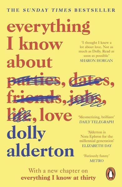 Everything I Know About Love - Dolly Alderton