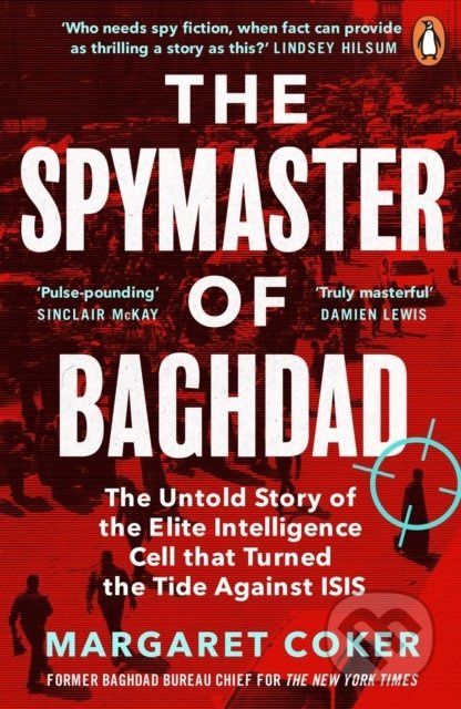 The Spymaster of Baghdad (The Untold Story of the Elite Intelligence Cell that Turned the Tide against ISIS) - kniha z kategorie Historie