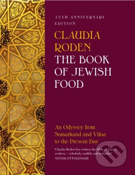 The Book of Jewish Food (An Odyssey from Samarkand and Vilna to the Present Day - 25th Anniversary Edition) - kniha z kategorie Humanitní a…