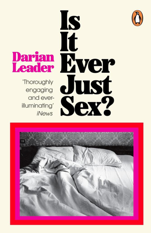 Is It Ever Just Sex? - Darian Leader - kniha z kategorie Psychologie