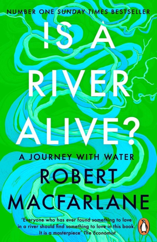 Is a River Alive - Robert Macfarlane