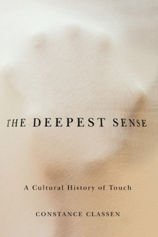 The Deepest Sense - Constance Classen