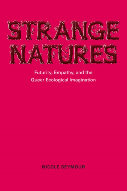 Strange Natures - Nicole Seymour