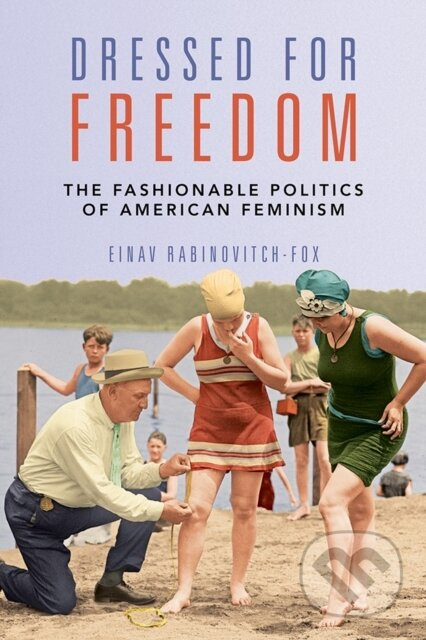 Dressed for Freedom (The Fashionable Politics of American Feminism) - kniha z kategorie Humanitní a společenské vědy