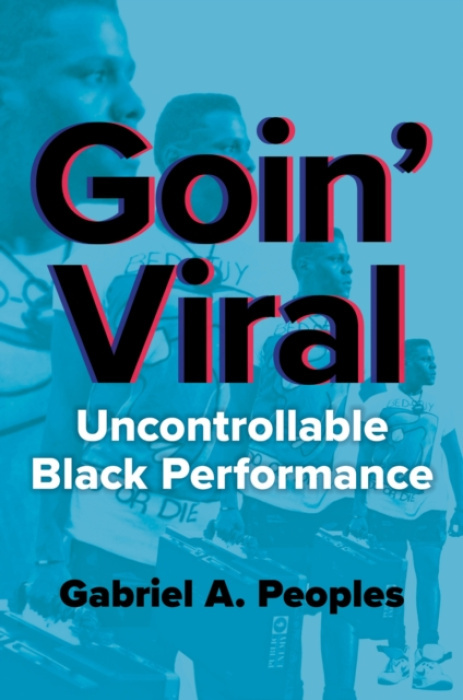 University of Illinois Press Goin' Viral - Peoples, Gabriel A.